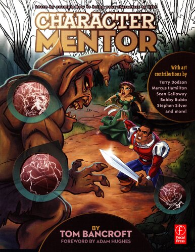 Character Mentor Learn By Example To Use Expressions Poses And Staging To Bring Your Characters To Life Tom Bancroft
