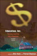 Education Inc Turning Learning Into A Business Revised Alfie Kohn