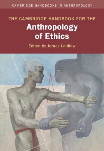 The Cambridge Handbook For The Anthropology Of Ethics James Laidlaw