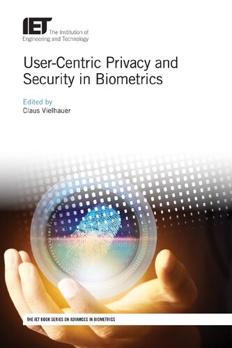 Usercentric Privacy And Security In Biometrics Claus Vielhauer
