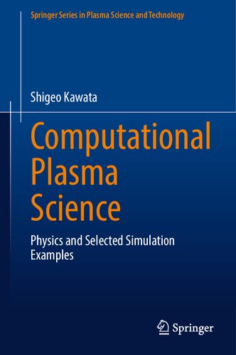 Computational Plasma Science Physics And Selected Simulation Examples Shigeo Kawata
