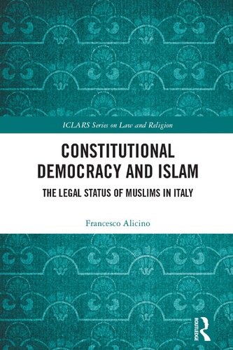 Constitutional Democracy And Islam The Legal Status Of Muslims In Italy Francesco Alicino