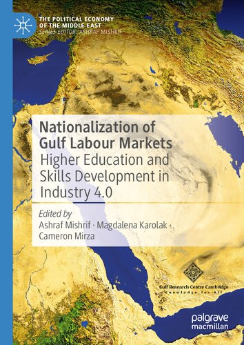 Nationalization Of Gulf Labour Markets Higher Education And Skills Development In Industry 40 Ashraf Mishrif