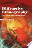 Diffractive Ethnography Social Sciences And The Ontological Turn 1st Edition Jessica Smartt Gullion Phd