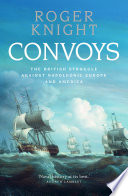 Convoys The British Struggle Against Napoleonic Europe And America Roger Knight