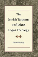 The Jewish Targums And Johns Logos Theology John Ronning
