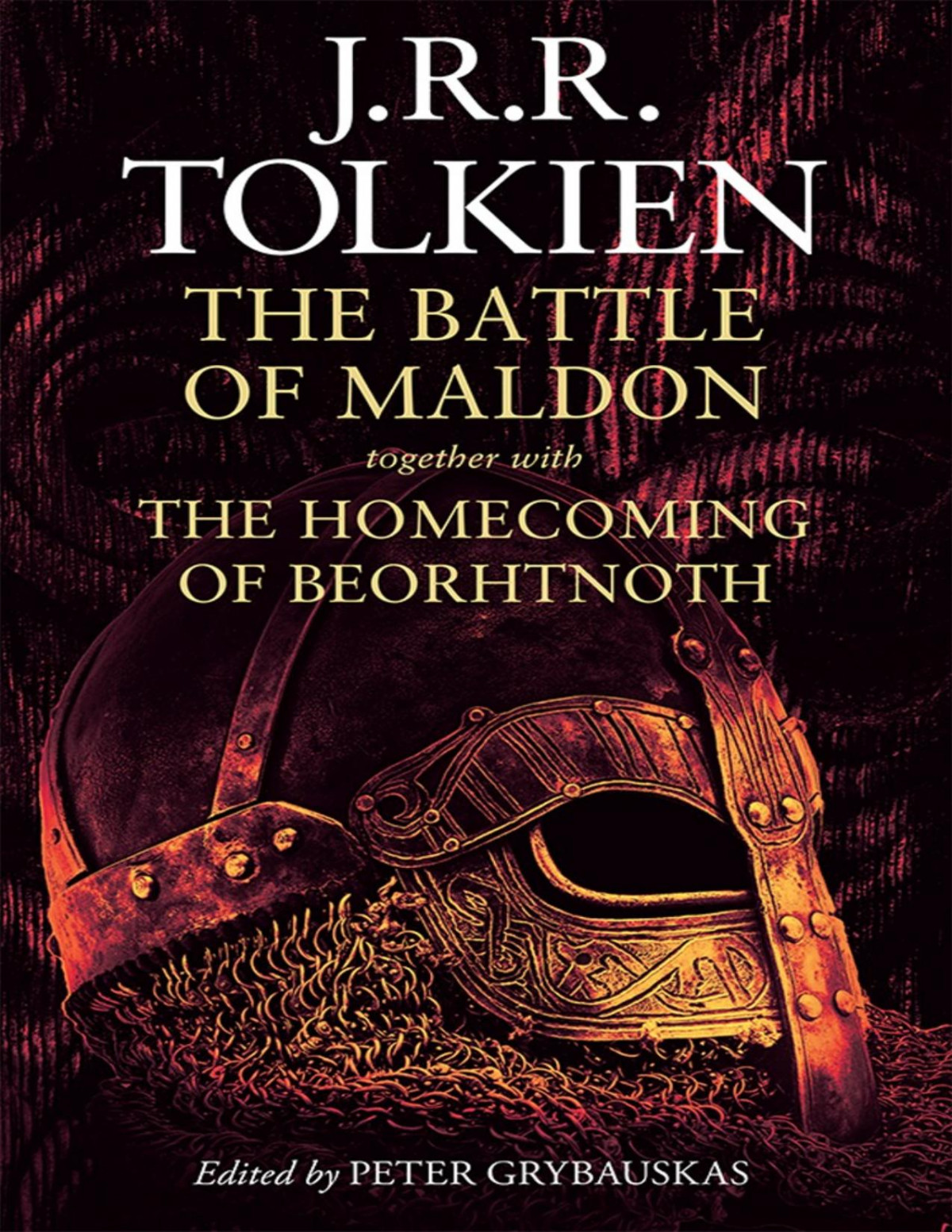 The Battle Of Maldon Together With The Homecoming Of Beorhtnoth J R R Tolkien Peter Grybauskas