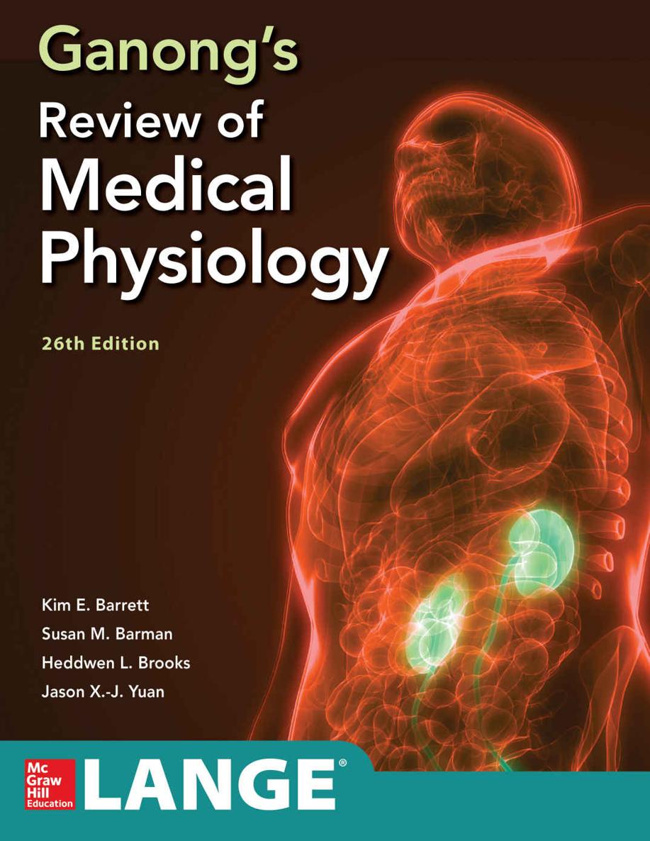 Ganongs Review Of Medical Physiology Twenty Sixth Edition Kim E Barrett Kim E Barrett Susan M Barman Susan M Barman Jason Yuan Jason Yuan Heddwen L Brooks Heddwen L Brooks
