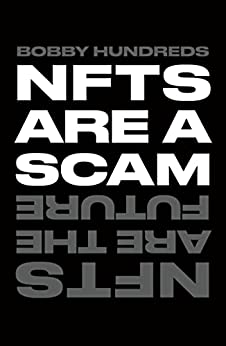 Nfts Are A Scamnfts Are The Future The Early Years 20202023 Bobby Hundreds
