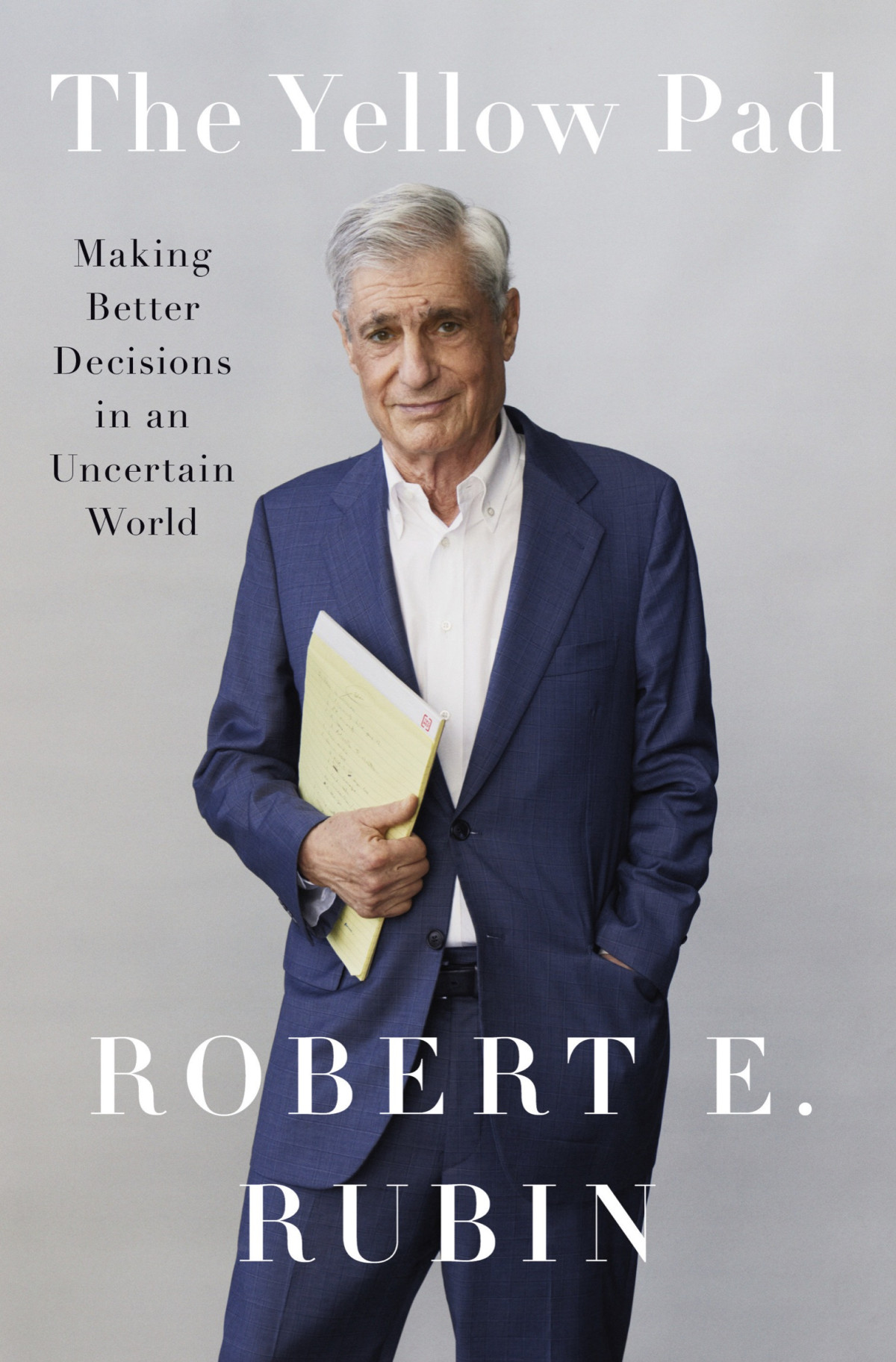 The Yellow Pad Making Better Decisions In An Uncertain World Robert E Rubin