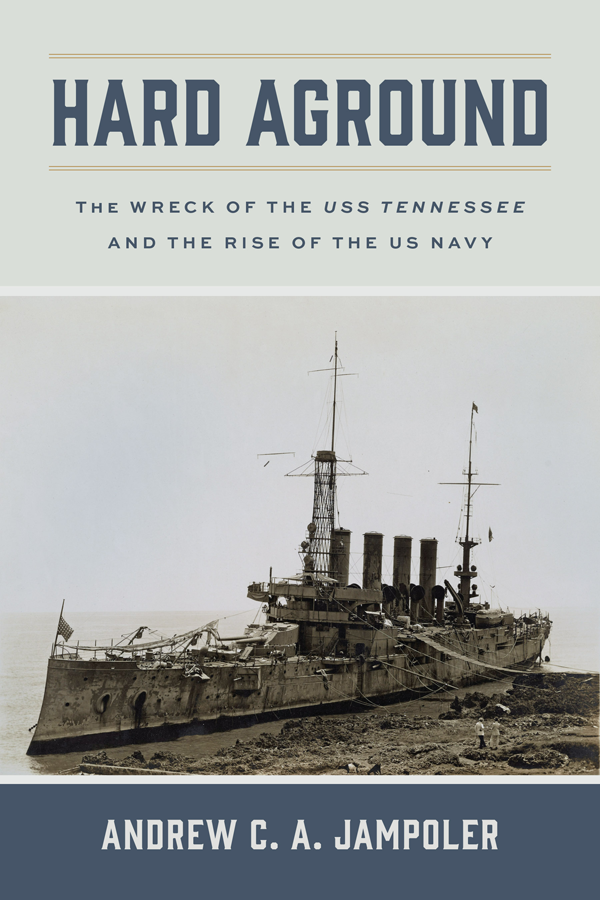 Hard Aground The Wreck Of The Uss Tennessee And The Rise Of The Us Navy Jampoler