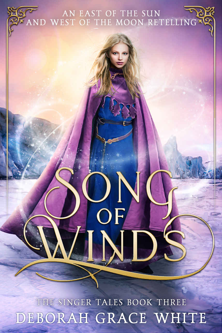 Song Of Winds An East Of The Sun And West Of The Moon Retelling The Singer Tales Book 3 Deborah Grace White