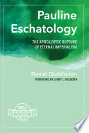 Pauline Eschatology The Apocalyptic Rupture Of Eternal Imperialism Paul And The Uprising Of The Dead Vol 2 Daniel Oudshoorn