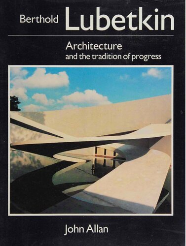 Berthold Lubetkin Architecture And The Tradition Of Progress Allan