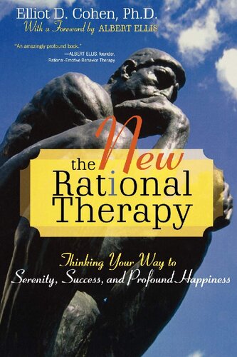 The New Rational Therapy Thinking Your Way To Serenity Success And Profound Happiness Elliot D Cohen