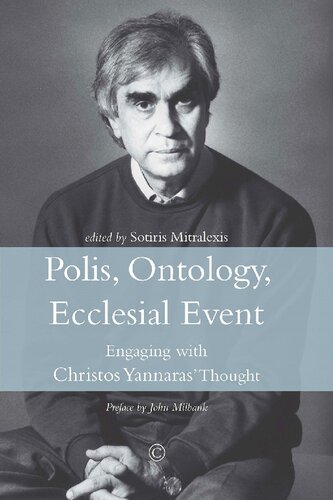 Polis Ontology Ecclesial Event Engaging With Christos Yannaras Thought Sotiris Mitralexis Editor