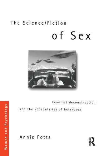 The Sciencefiction Of Sex Feminist Deconstruction And The Vocabularies Of Heterosex 1st Edition Annie Potts
