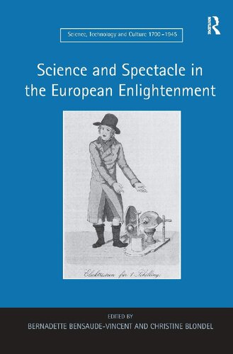 Science And Spectacle In The European Enlightenment Bernadette Bensaudevincent