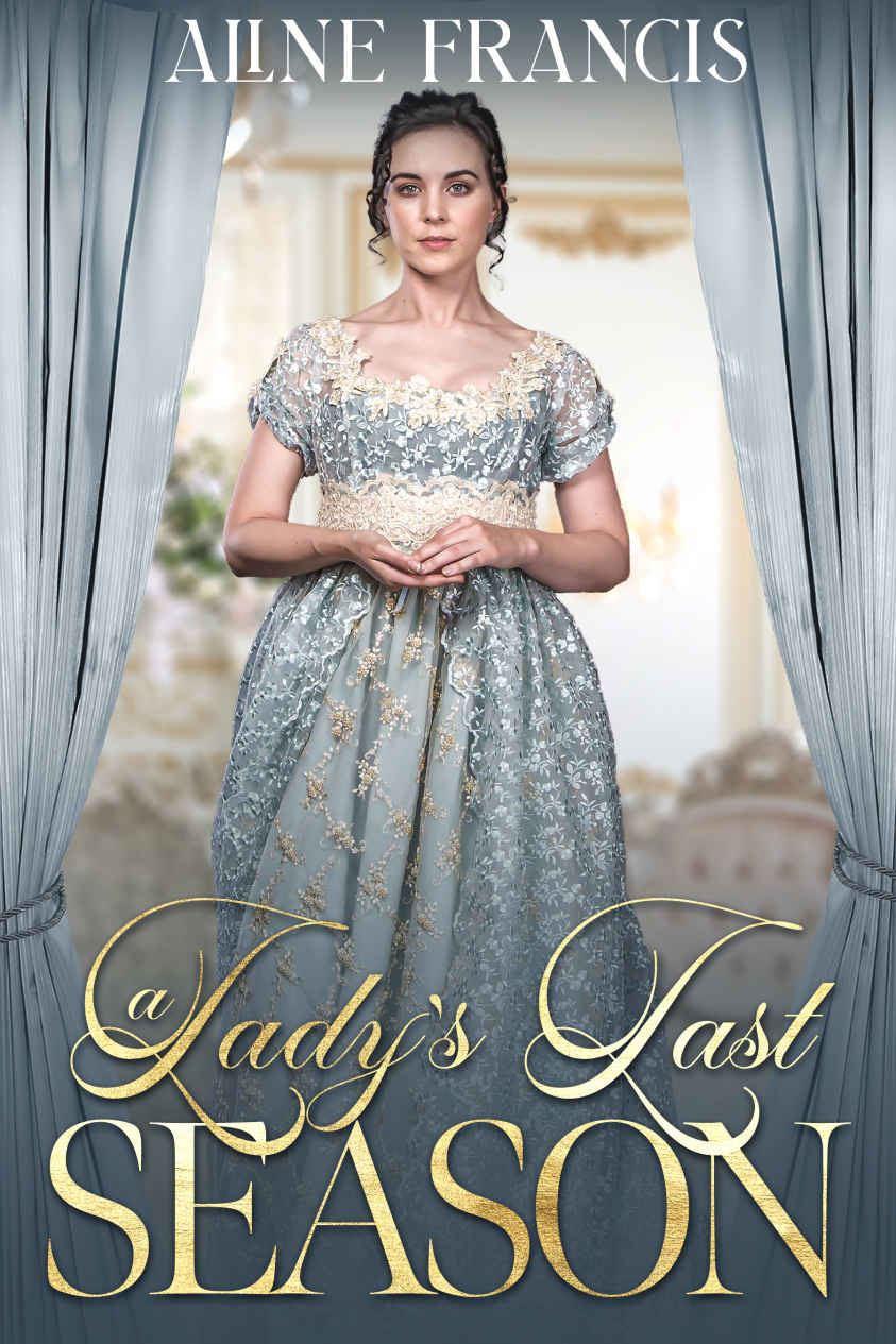 A Ladys Last Season A Regency Romance Aline Francis