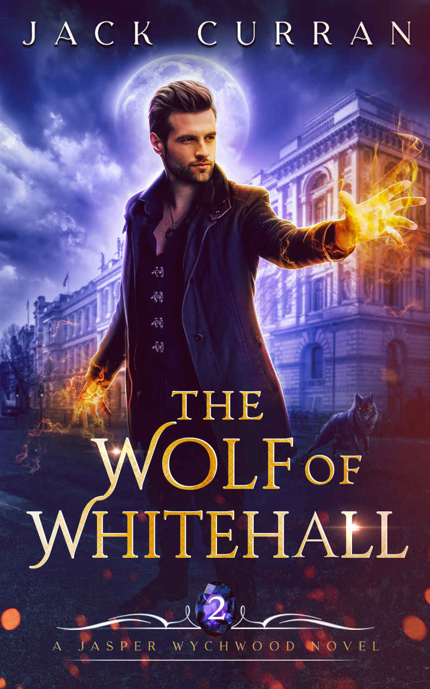 The Wolf Of Whitehall Jasper Wychwood Book 2 Jasper Wychwood Chronicles Jack Curran
