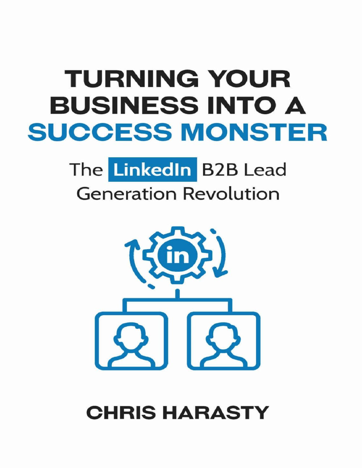 Turning Your Business Into A Success Monster Harasty Chris