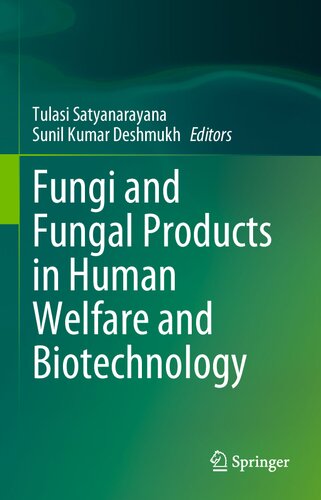 Fungi And Fungal Products In Human Welfare And Biotechnology 1st Ed 2023 Tulasi Satyanarayana