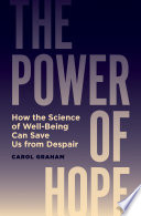 The Power Of Hope How The Science Of Wellbeing Can Save Us From Despair Carol Graham