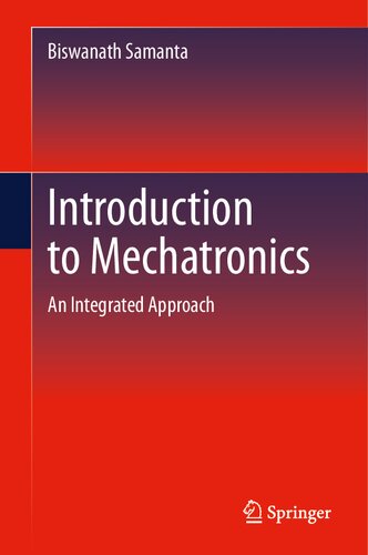 Introduction To Mechatronics An Integrated Approach 1st Biswanath Samanta