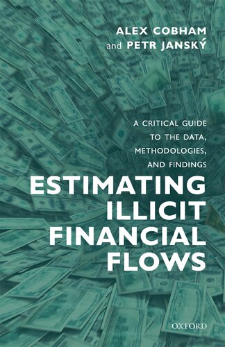 Estimating Illicit Financial Flows A Critical Guide To The Data Methodologies And Findings 1st Edition Alex Cobham