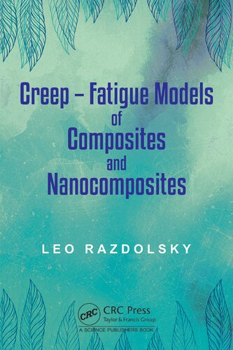 Creep Fatigue Models Of Composites And Nanocomposites 1st Edition Leo Razdolsky