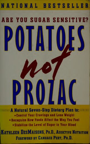 Potatoes Not Prozac A Natural Sevenstep Dietary Plan To Stabilize The Level Of Sugar In Your Blood Control Your Cravings And Lose Weight 1st Edition Kathleen Desmaisons