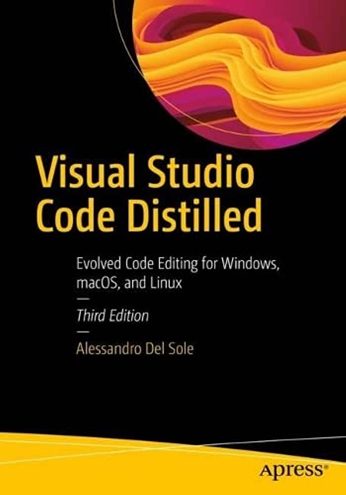 Visual Studio Code Distilled Third Edition 3rd Edition Alessandro Del Sole