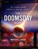 The Doomsday Book The Science Behind Humanitys Greatest Threats Marshall Brain