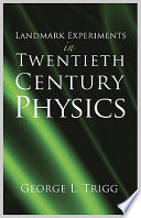 Landmark Experiments In Twentieth Century Physics George L Trigg