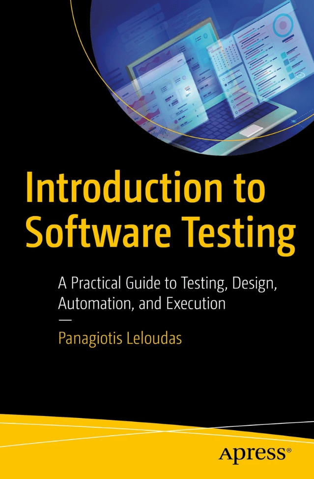 Introduction To Software Testing A Practical Guide To Testing Design Automation And Execution 1st Edition Panagiotis Leloudas
