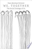 We Together The Social Ontology Of Us Hans Bernhard Schmid
