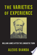 The Varieties Of Experience William James After The Linguistic Turn Alexis Dianda