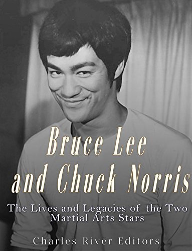 Bruce Lee And Chuck Norris The Lives And Legacies Of The Two Martial Arts Stars Charles River Editors