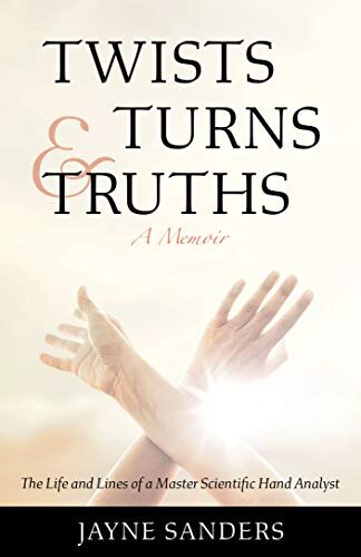 Twists Turns Truths The Life And Lines Of A Master Scientific Hand Analyst Jayne Sanders