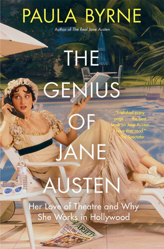 The Genius Of Jane Austen Her Love Of Theatre And Why She Works In Hollywood Paula Byrne