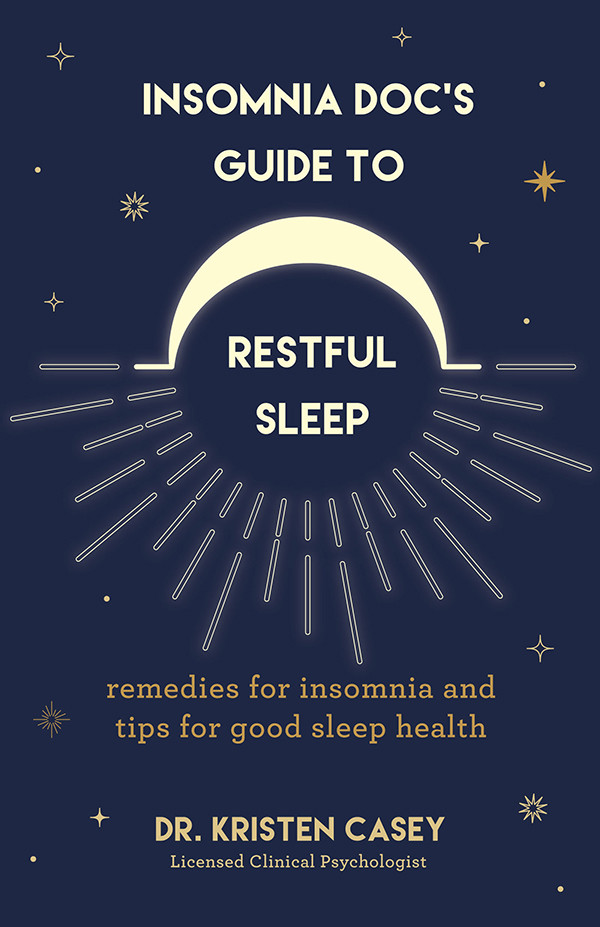 Insomnia Docs Guide To Restful Sleep Dr Kristen Casey