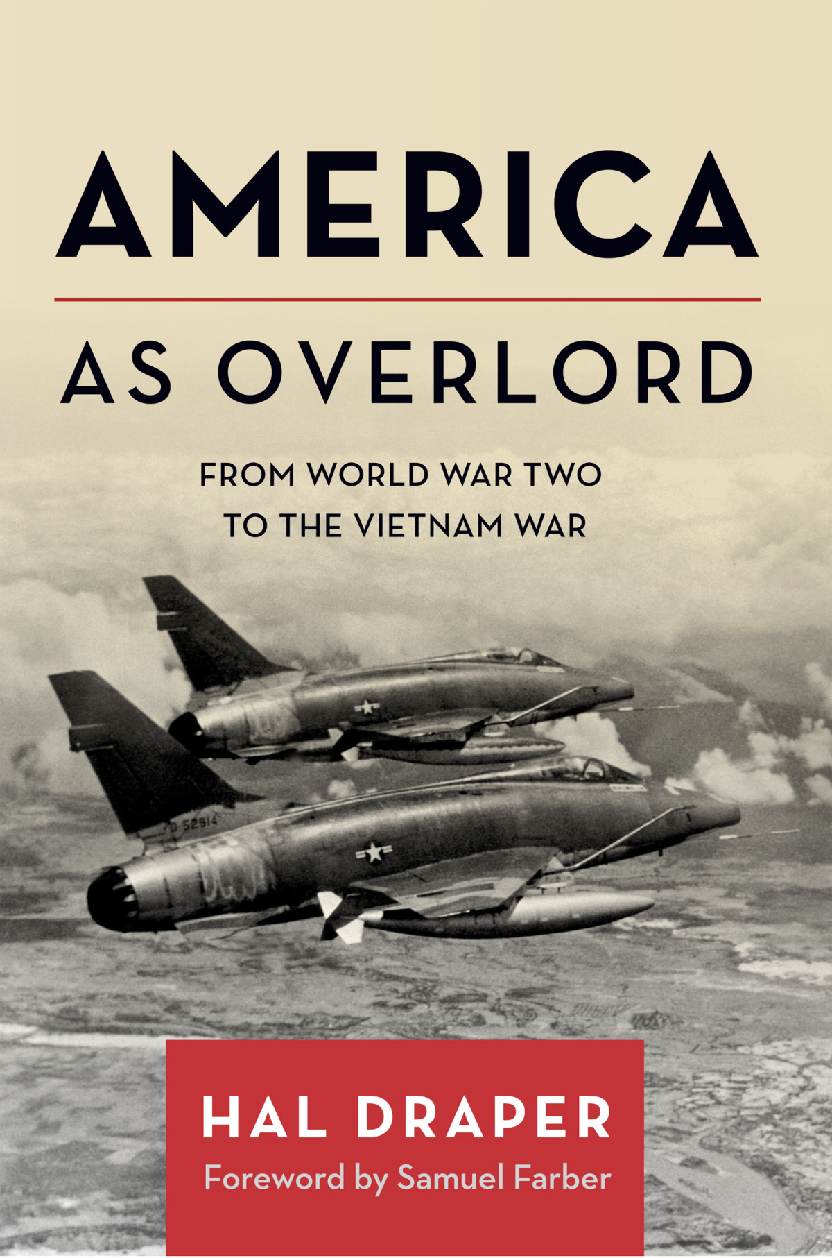 America As Overlord From World War Two To The Vietnam War Hal Draper