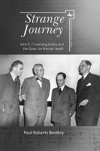 Strange Journey John R Friedebergseeley And The Quest For Mental Health Paul Roberts Bentley