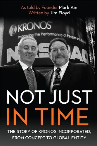 Not Just In Time The Story Of Kronos Incorporated From Concept To Global Entity Meliora Press 33 Mark Ain