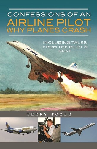 Confessions Of An Airline Pilot Why Planes Crash Including Tales From The Pilots Seat Terry Tozer