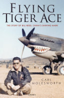 Flying Tiger Ace The Story Of Bill Reed Chinas Shining Mark Carl Molesworth