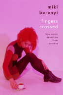 Fingers Crossed How Music Saved Me From Success Miki Berenyi