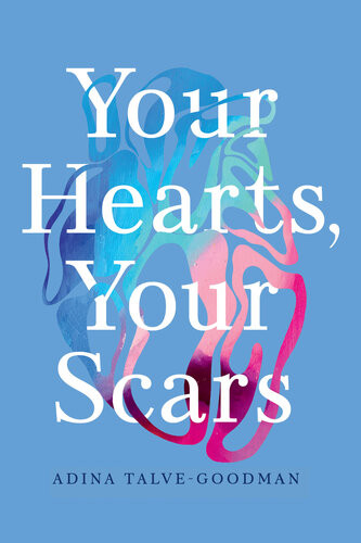 Your Hearts Your Scars 1st Edition Adina Talvegoodman Hannah Tinti