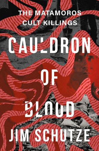 Cauldron Of Blood The Matamoros Cult Killings Jim Schutze