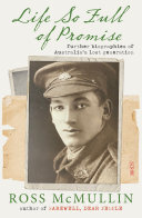 Life So Full Of Promise Further Biographies Of Australias Lost Generation Ross Mcmullin